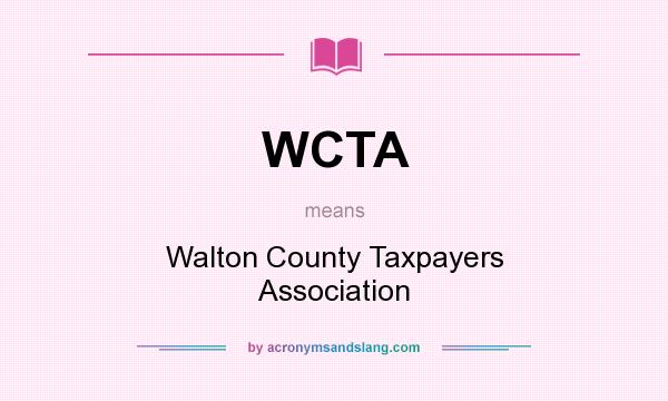 What does WCTA mean? It stands for Walton County Taxpayers Association