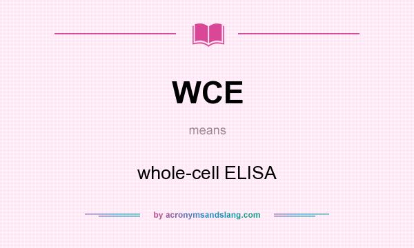 What does WCE mean? It stands for whole-cell ELISA