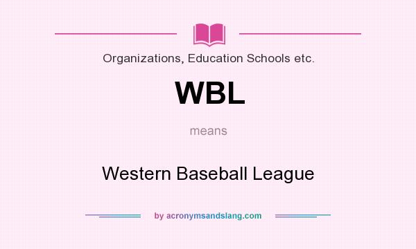 What does WBL mean? It stands for Western Baseball League