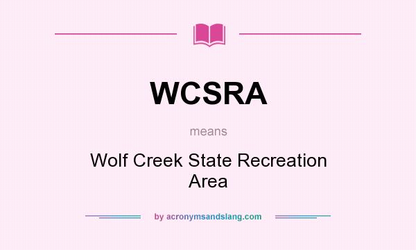 What does WCSRA mean? It stands for Wolf Creek State Recreation Area