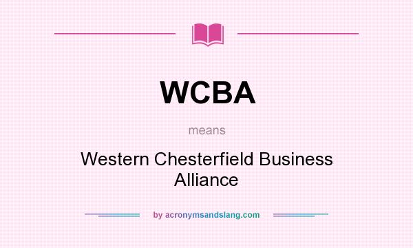 What does WCBA mean? It stands for Western Chesterfield Business Alliance