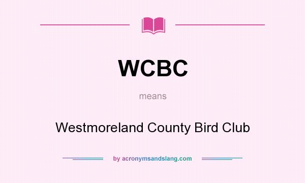 What does WCBC mean? It stands for Westmoreland County Bird Club