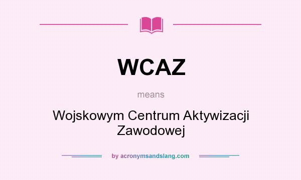 What does WCAZ mean? It stands for Wojskowym Centrum Aktywizacji Zawodowej