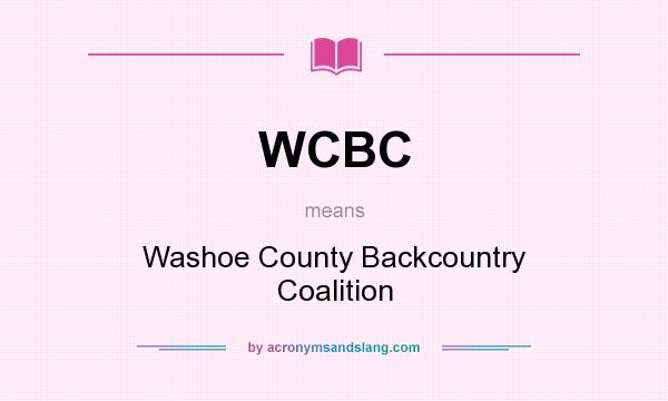 What does WCBC mean? It stands for Washoe County Backcountry Coalition
