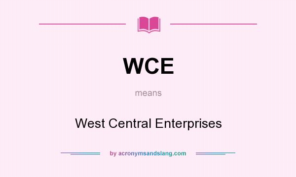 What does WCE mean? It stands for West Central Enterprises