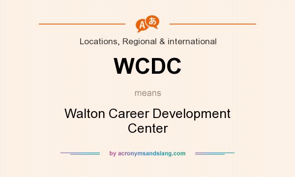 What does WCDC mean? It stands for Walton Career Development Center