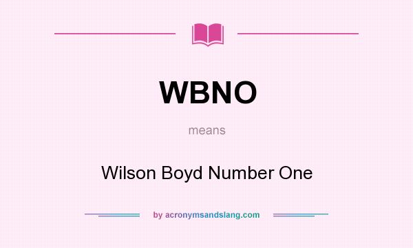 What does WBNO mean? It stands for Wilson Boyd Number One