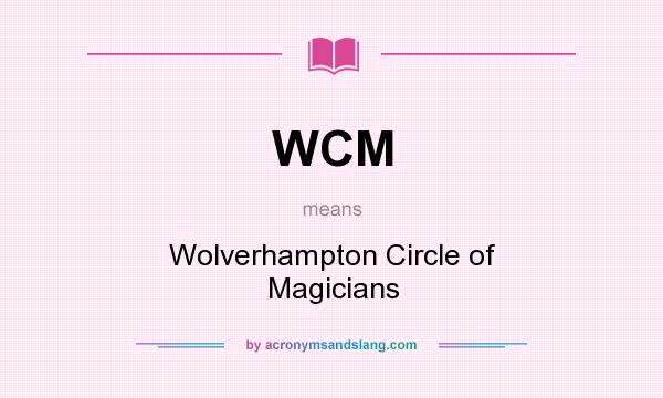 What does WCM mean? It stands for Wolverhampton Circle of Magicians