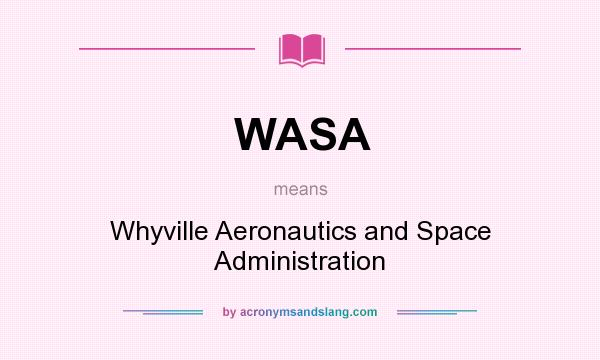 What does WASA mean? It stands for Whyville Aeronautics and Space Administration