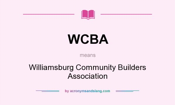 What does WCBA mean? It stands for Williamsburg Community Builders Association