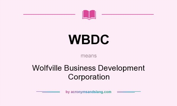What does WBDC mean? It stands for Wolfville Business Development Corporation
