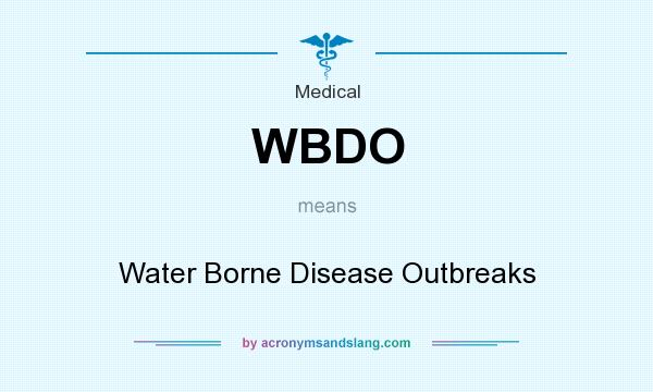 What does WBDO mean? It stands for Water Borne Disease Outbreaks