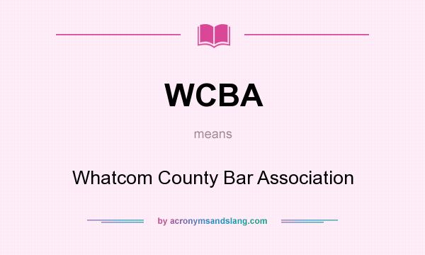 What does WCBA mean? It stands for Whatcom County Bar Association