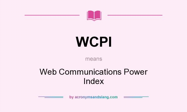 What does WCPI mean? It stands for Web Communications Power Index