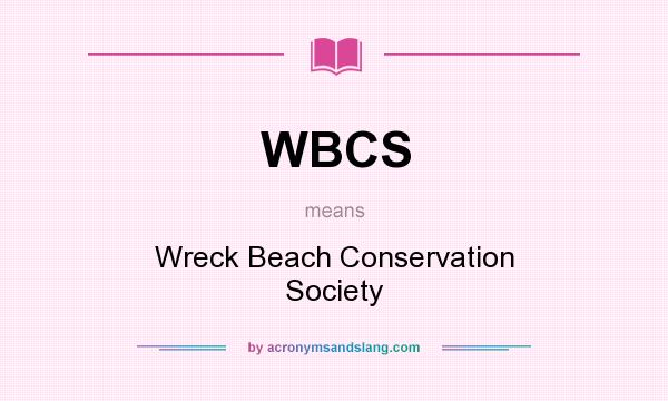 What does WBCS mean? It stands for Wreck Beach Conservation Society