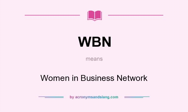 What does WBN mean? It stands for Women in Business Network