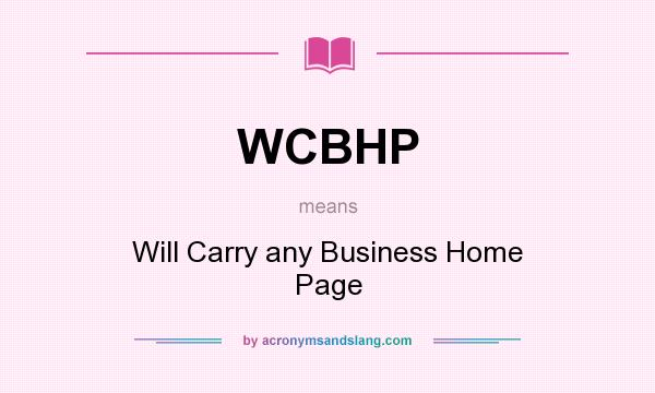 What does WCBHP mean? It stands for Will Carry any Business Home Page