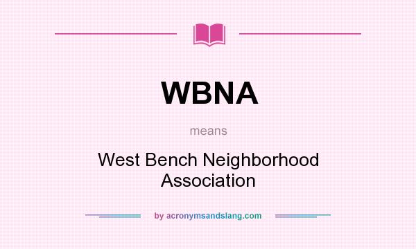 What does WBNA mean? It stands for West Bench Neighborhood Association