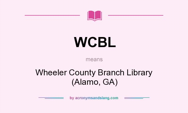 What does WCBL mean? It stands for Wheeler County Branch Library (Alamo, GA)