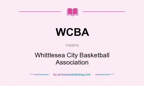 What does WCBA mean? It stands for Whittlesea City Basketball Association