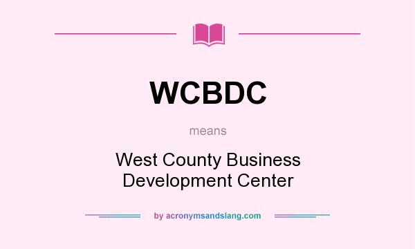 What does WCBDC mean? It stands for West County Business Development Center