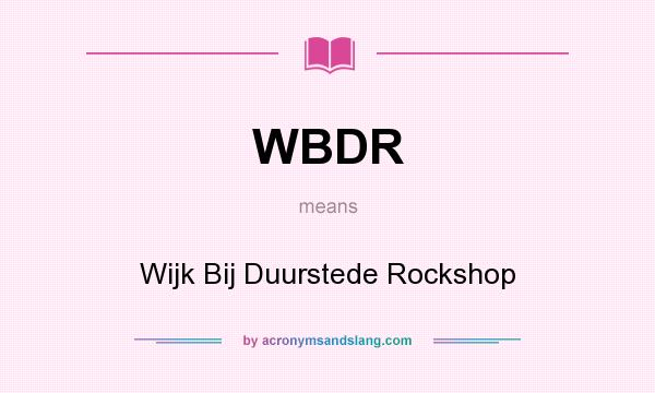 What does WBDR mean? It stands for Wijk Bij Duurstede Rockshop