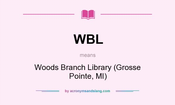 What does WBL mean? It stands for Woods Branch Library (Grosse Pointe, MI)