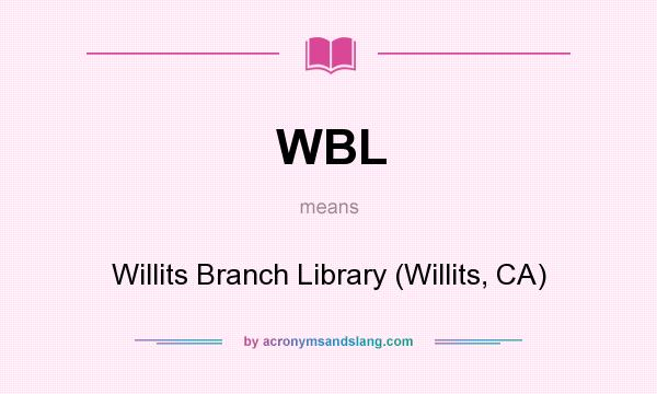 What does WBL mean? It stands for Willits Branch Library (Willits, CA)