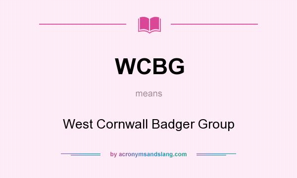 What does WCBG mean? It stands for West Cornwall Badger Group