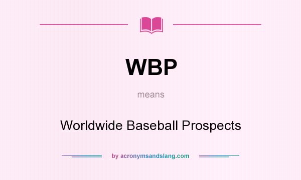 What does WBP mean? It stands for Worldwide Baseball Prospects