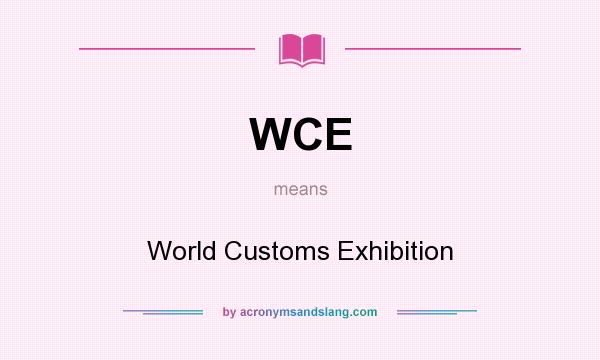 What does WCE mean? It stands for World Customs Exhibition