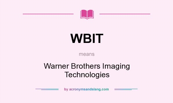 What does WBIT mean? It stands for Warner Brothers Imaging Technologies