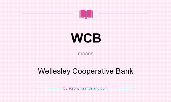 What does WCB mean? It stands for Wellesley Cooperative Bank