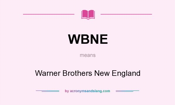 What does WBNE mean? It stands for Warner Brothers New England
