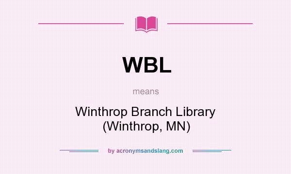 What does WBL mean? It stands for Winthrop Branch Library (Winthrop, MN)