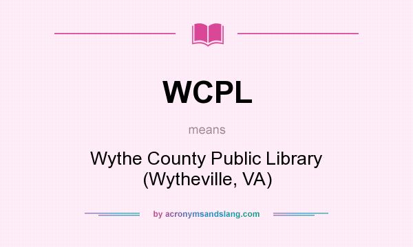 What does WCPL mean? It stands for Wythe County Public Library (Wytheville, VA)
