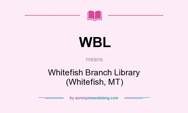 What does WBL mean? It stands for Whitefish Branch Library (Whitefish, MT)