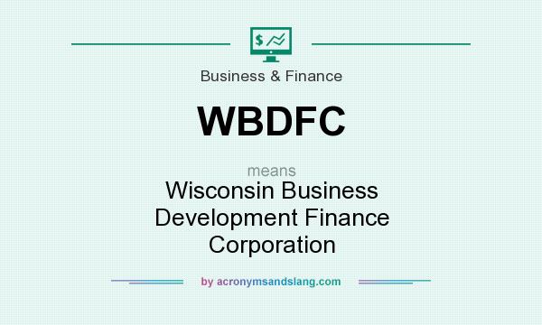 What does WBDFC mean? It stands for Wisconsin Business Development Finance Corporation