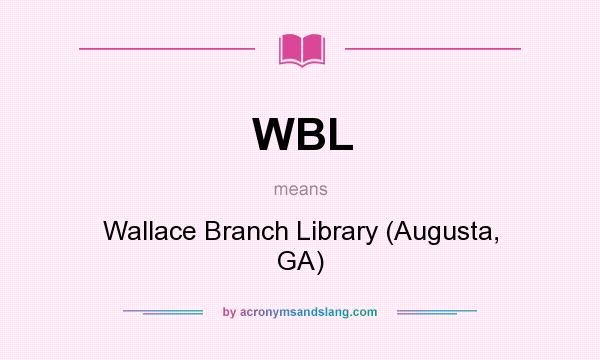 What does WBL mean? It stands for Wallace Branch Library (Augusta, GA)