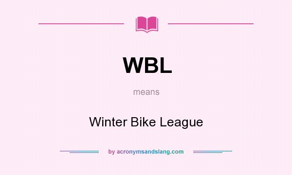 What does WBL mean? It stands for Winter Bike League