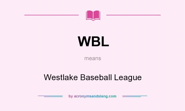 What does WBL mean? It stands for Westlake Baseball League