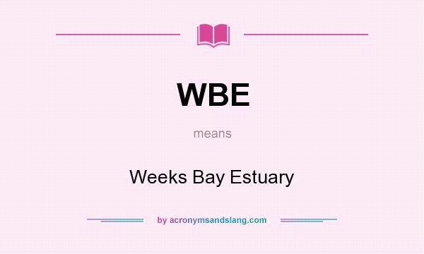 What does WBE mean? It stands for Weeks Bay Estuary