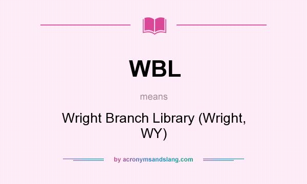 What does WBL mean? It stands for Wright Branch Library (Wright, WY)