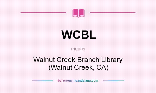 What does WCBL mean? It stands for Walnut Creek Branch Library (Walnut Creek, CA)