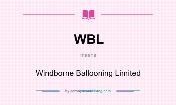 What does WBL mean? It stands for Windborne Ballooning Limited