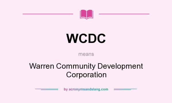 What does WCDC mean? It stands for Warren Community Development Corporation