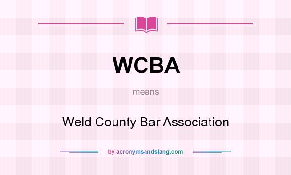 What does WCBA mean? It stands for Weld County Bar Association