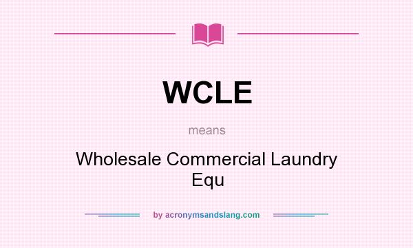 What does WCLE mean? It stands for Wholesale Commercial Laundry Equ