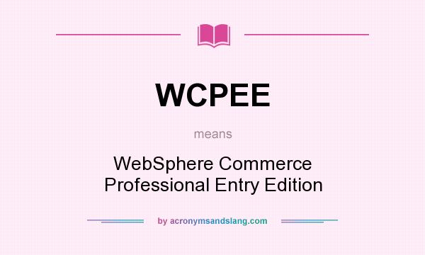 What does WCPEE mean? It stands for WebSphere Commerce Professional Entry Edition