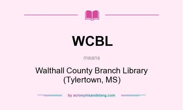 What does WCBL mean? It stands for Walthall County Branch Library (Tylertown, MS)
